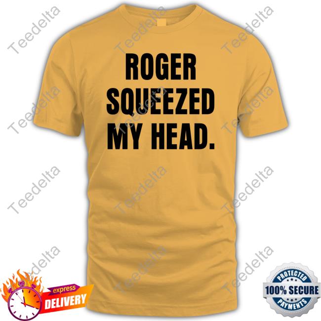 Tastebudspod Roger Squeezed My Head T-Shirt