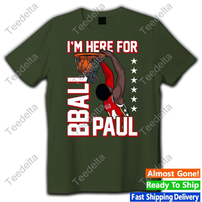 I'm Here For Bball Paul T-Shirt, Hoodie, Tank Top, Sweater And Long Sleeve T-Shirt I'm Here For Bball Paul Hoodie