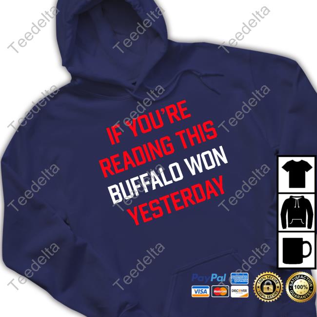 Store716 If You're Reading This Buffalo Won Yesterday Hoodied Sweatshirt