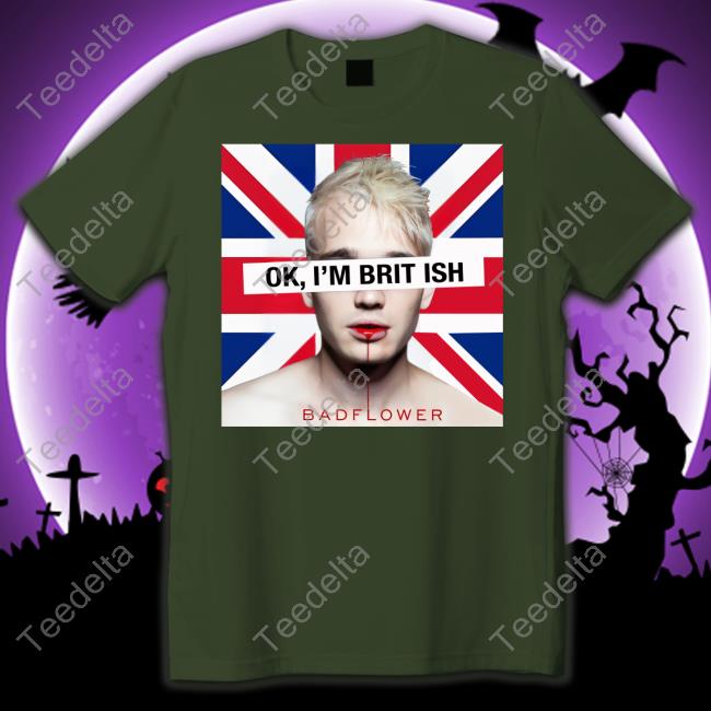 Badflower Ok I'm British Tee Shirt