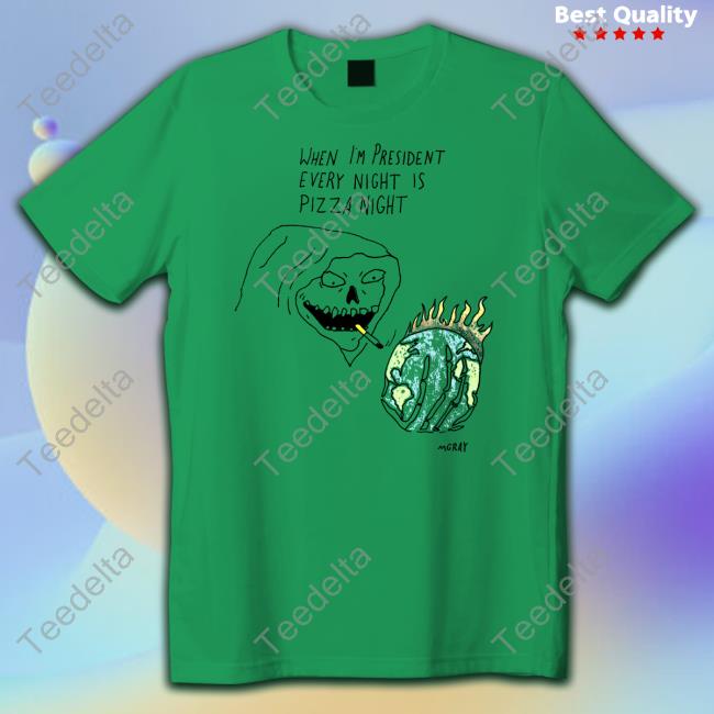 Matt Gray When Im President Every Night Is Pizza Night T Shirt When Im President Every Night Is Pizza Night Tank Top