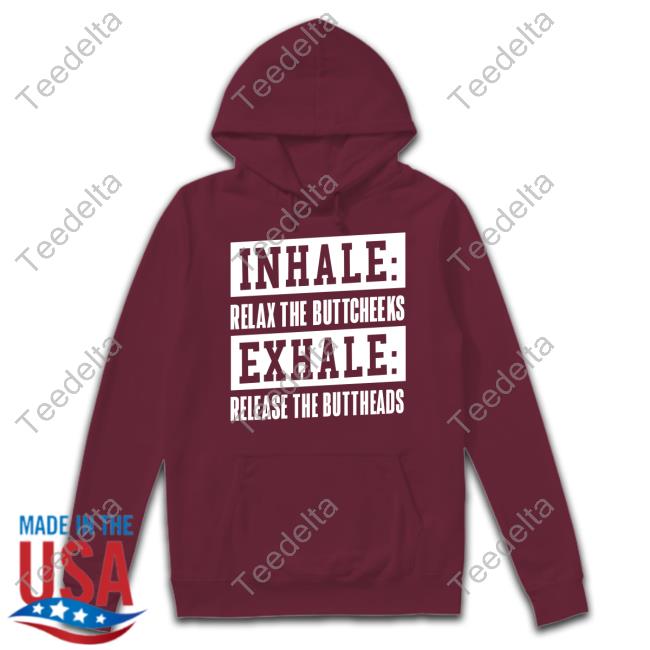 Bryan Holub Inhale Relax The Buttcheeks Exhale Release The Buttheads Tee Shirt Bryan Holub Inhale Relax The Buttcheeks Exhale Release The Buttheads T-Shirt