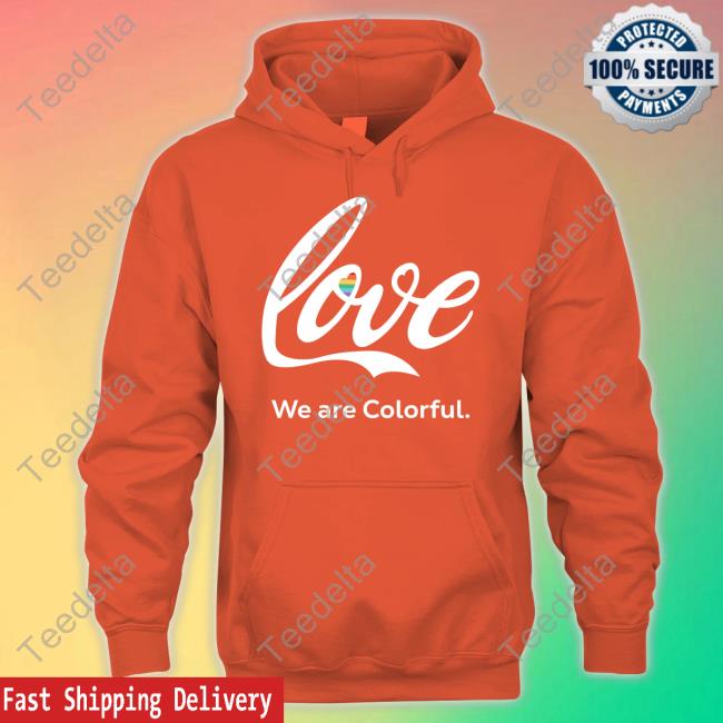 Fox News Love We Are Colorful Shirt Love We Are Colorful T-Shirt, Hoodie, Tank Top, Sweater And Long Sleeve T-Shirt