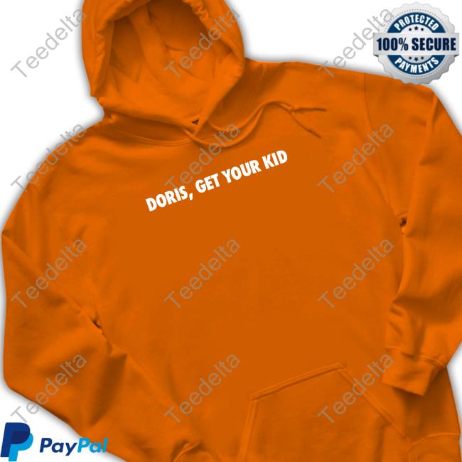 Doris Get Your Kid Shirt Doris Get Your Kid Shirt