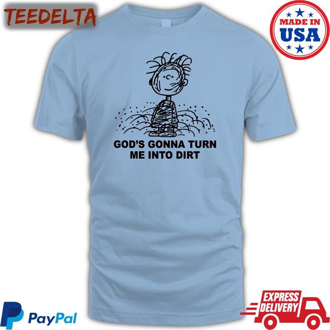 I Need God Dirt Shirt