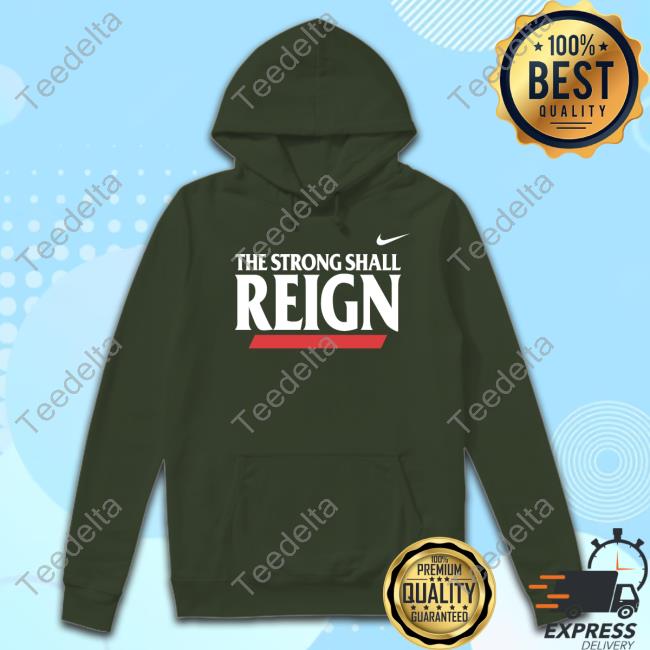 The Strong Shall Reign Tee Shirts Gobearcatsfb The Strong Shall Reign Tee