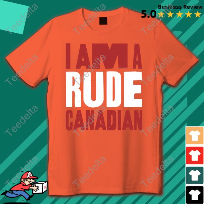 I Am A Rude Canadian Hoodie Tactical Manager Store I Am A Rude Canadian Tees