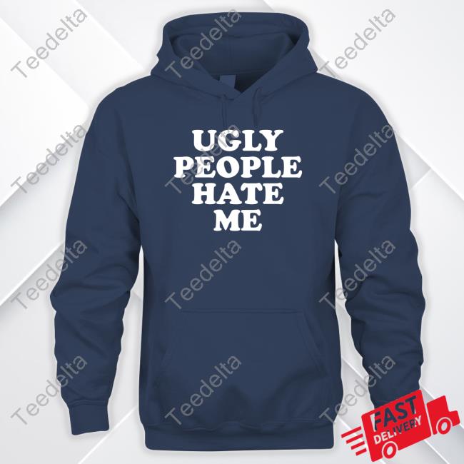 Abby Ugly People Hate Me Shirt Abby Ugly People Hate Me Shirts