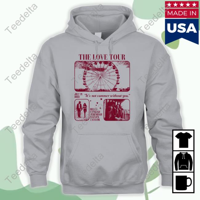 The Love Tour It's Not Summer Without You Shirts The Love Tour It's Not Summer Without You Hoodie