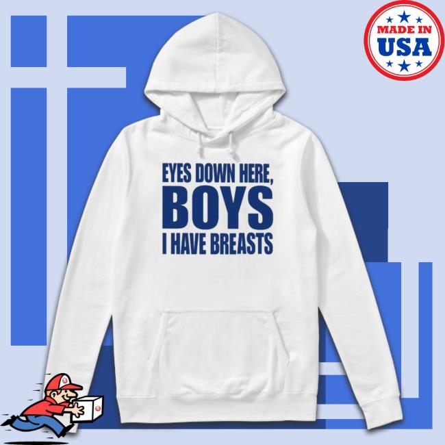 Official Eyes Down Here Boys I Have Breasts shirt Official Eyes Down Here Boys I Have Breasts shirt