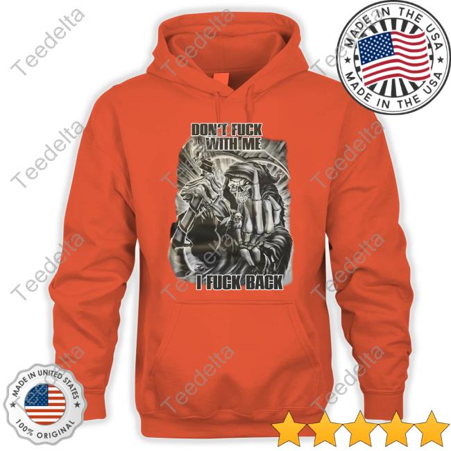 Official Skullerhood Don't Fuck With Me I Fuck Back Grim Reaper Long Sleeved T-Shirt