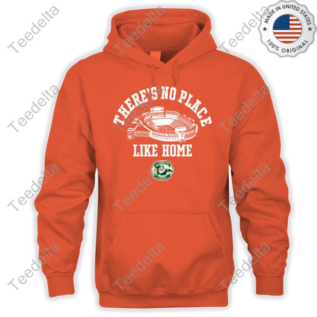 Lambeau Field There's No Place Like Home Hooded Sweatshirt