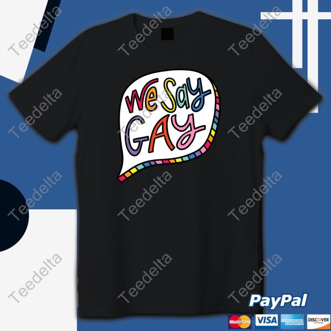 Pavlovitz Design We Say Gay Classic Shirt