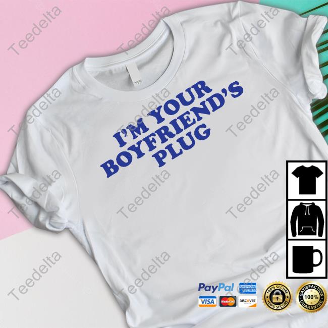 I'm Your Boyfriend's Plug Shirt Premium I'm Your Boyfriend's Plug Shirt