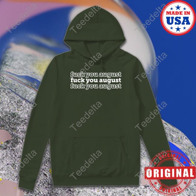 Fuck You August Shirt