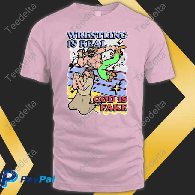 Shirts That Go Hard Wrestling Is Real, God Is Fake Long Sleeve Tee Shirt