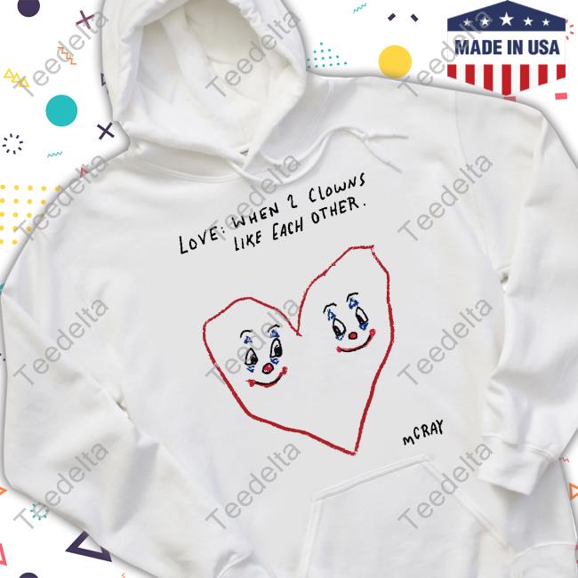 Matt Gray Love When 2 Clowns Like Each Other T Shirt