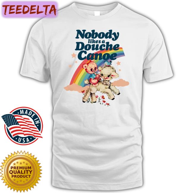 Alwaysfits Merch Nobody Likes A Douche Canoe New Shirt Ccp Is Asshoe