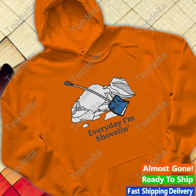 Middle Class Fancy Everyday I'm Shovelin' T Shirt