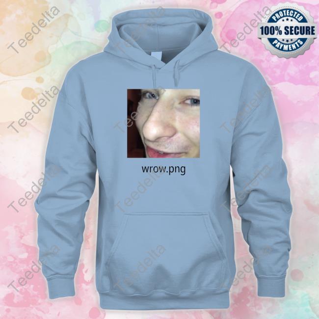 Shirts That Go Hard Wrow.Png Sweatshirt