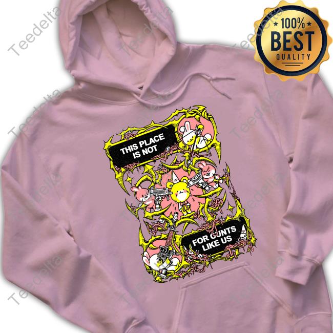 Fuckyoubaker Merch This Place Is Not For Cunt Like Us Shirt Fuckyoubaker Store This Place Is Not For Cunt Like Us Sweatshirt