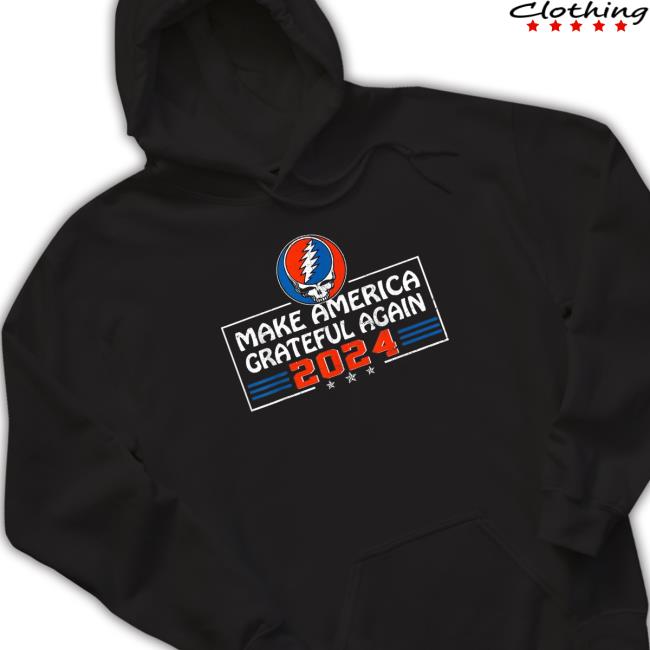 Official Make America Grateful Again 2024 Hoodie Official Make America Grateful Again 2024 Sweatshirt