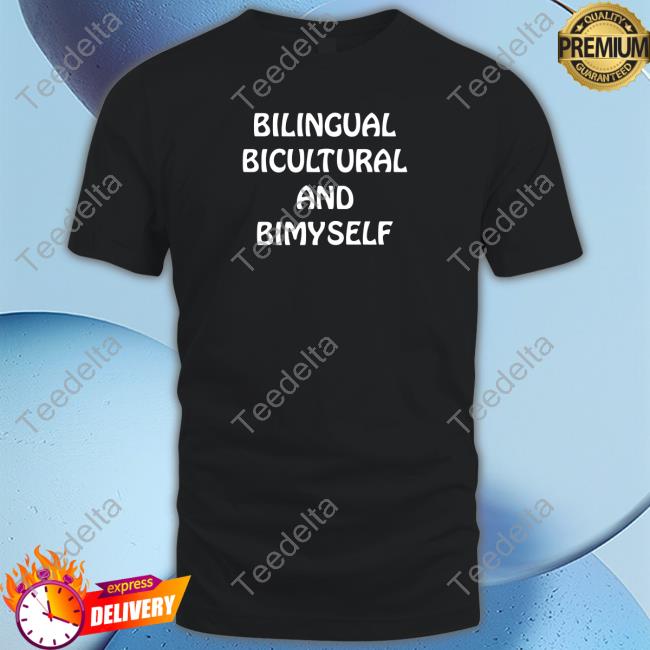 Shirts That Go Hard Bilingual Bicultural And Bimyself Long Sleeve Shirt