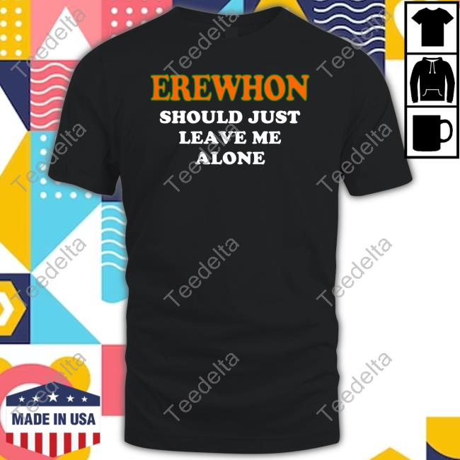 Erewhon Should Just Leave Me Alone Long Sleeve T-Shirt