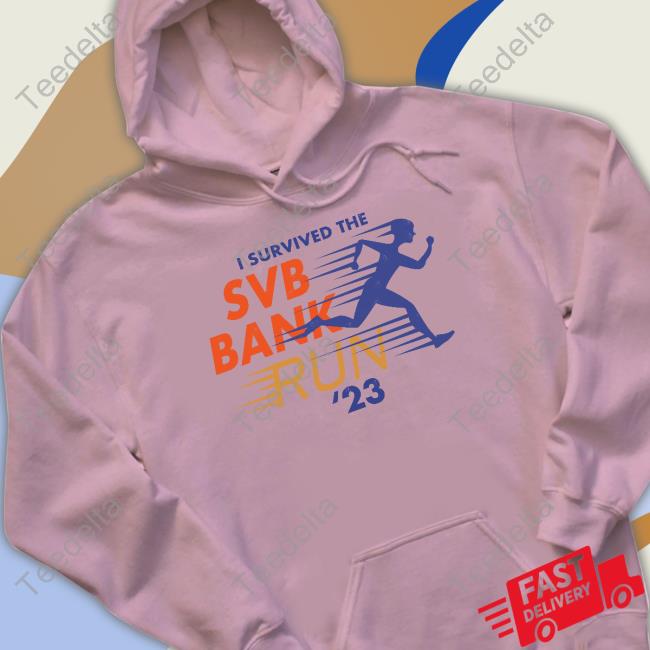 I Survived The Svb Bank Run 23 Tee Shirt Mrexits I Survived The Svb Bank Run 23 Hoodie