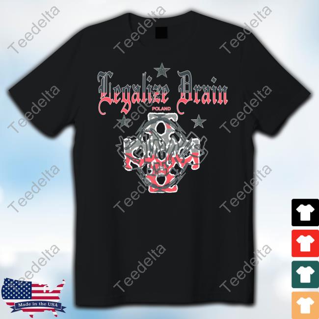 Year0001online Legalize Drain Poland T Shirt