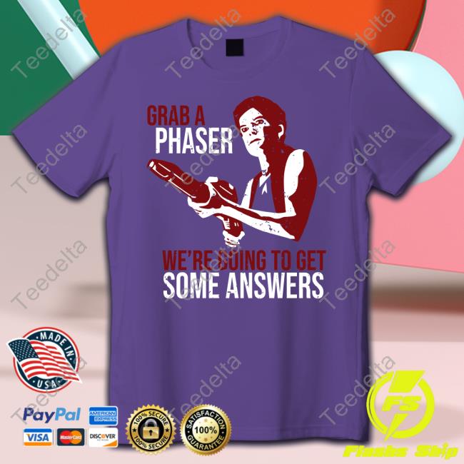 Trekkie David Grab A Phaser We're Going To Get Some Answers Tee Shirt
