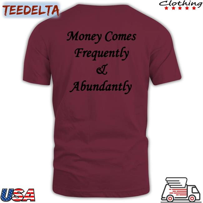 Money Comes Frequently And Abundantly Hoodie The Culture