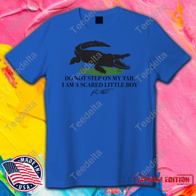 Gators Daily Do Not Step On My Tail I Am A Scared Little Boy Sweatshirt