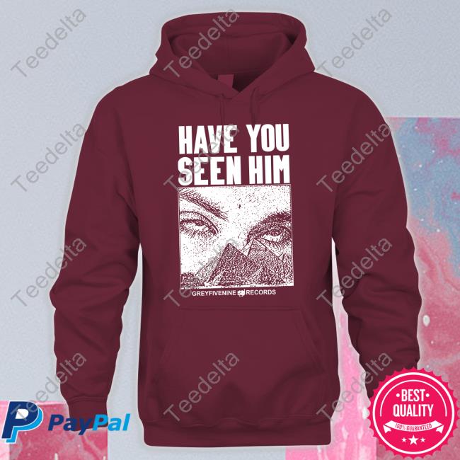 G59 Records Have You Seen Him T Shirt