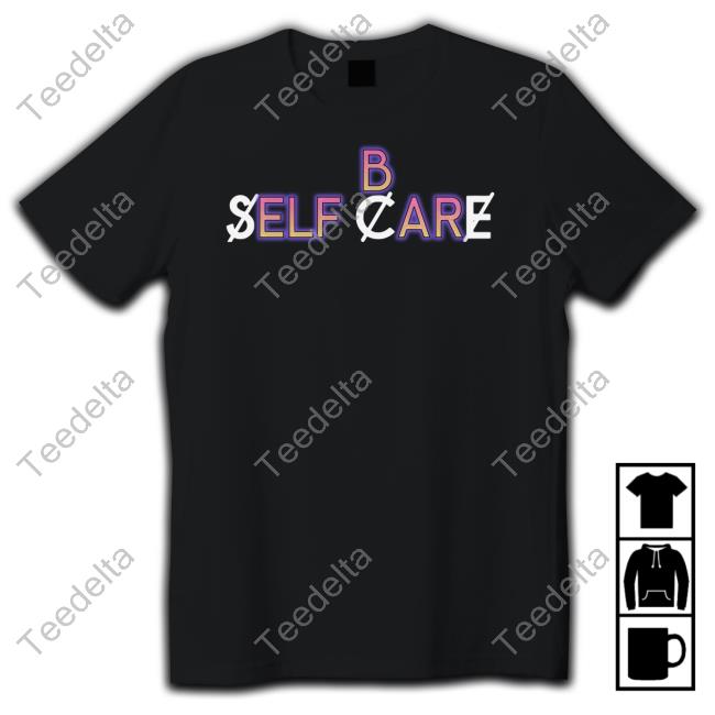 Shirts That Go Hard B Self Care Long Sleeve Tee