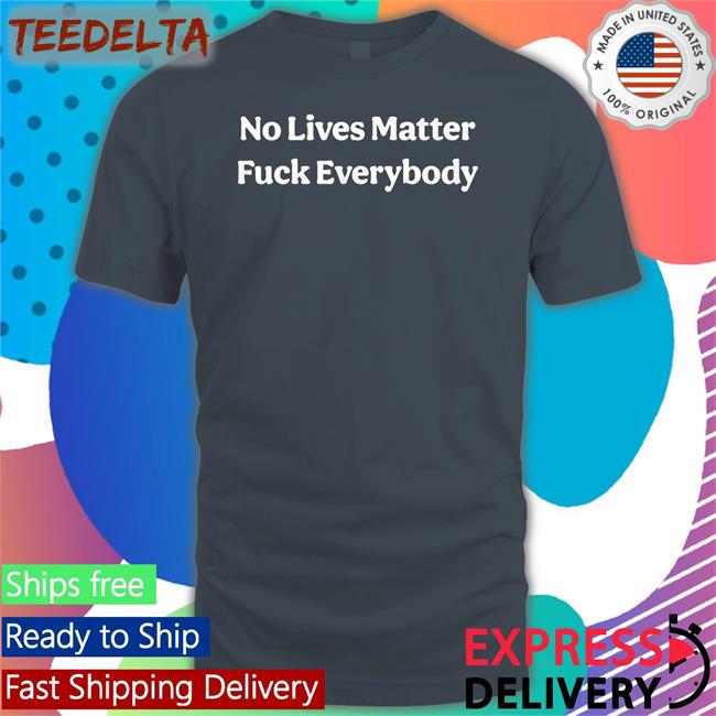 Bitcoinzay No Lives Matter Fuck Everybody Hoodie Black