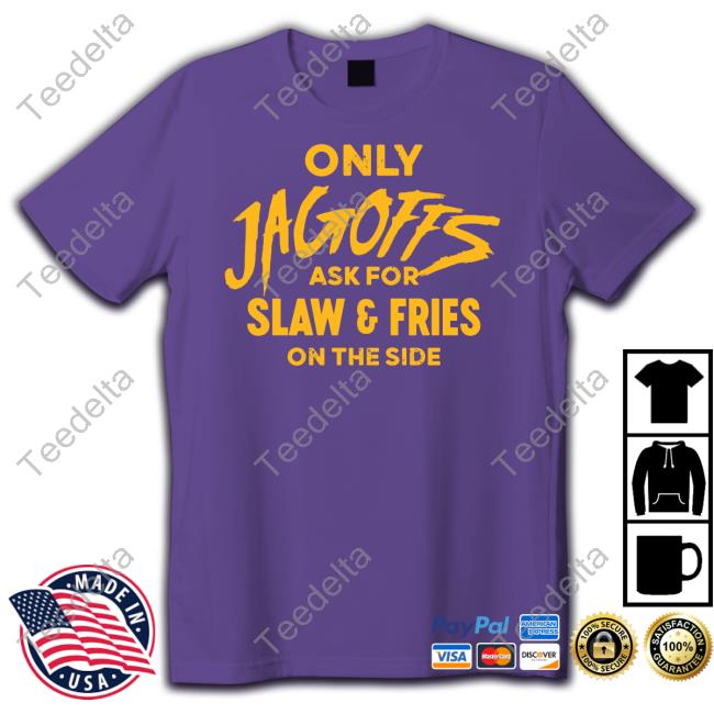 Only Jagoffs Ask For Slaw And Fries On The Side Long Sleeve Tee Shirt