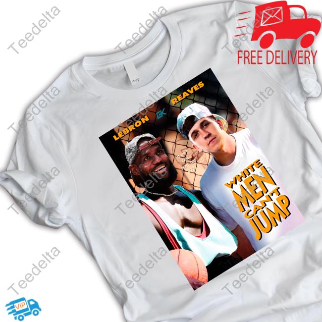 Lebron Reaves White Men Can't Jump Shirt, Hoodie, Sweatshirt, Tank Top And Long Sleeve Tee