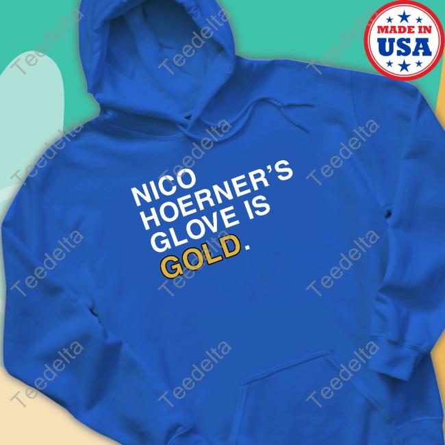 Obvious Shirts Store Nico Hoerner's Glove Is Gold Tee Shirt