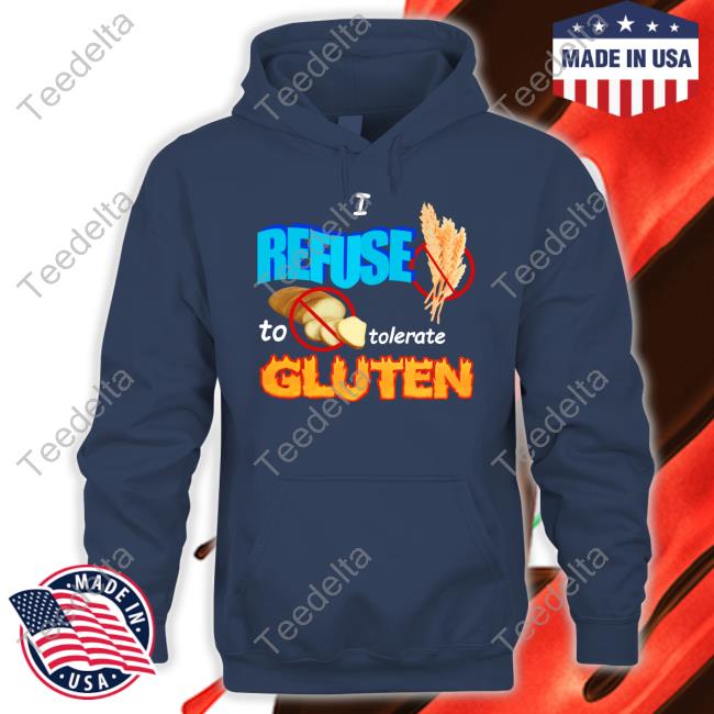 I Refuse To Tolerate Gluten Shirts Swankyswamprat Swankyswamprat I Refuse To Tolerate Gluten T Shirt