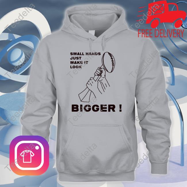 Small Hands Just Make It Look Bigger T-Shirt