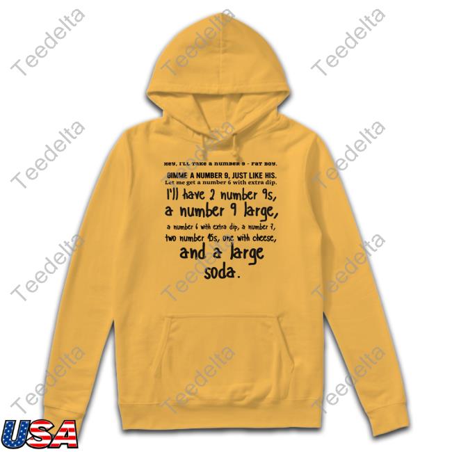 Hey I'll Take A Number 9 Fat Boy Shirt Inkyapparelcreations Shop Hey I'll Take A Number 9 Fat Boy Gimme A Number 9 Just Like His Shirts Whatapeeling