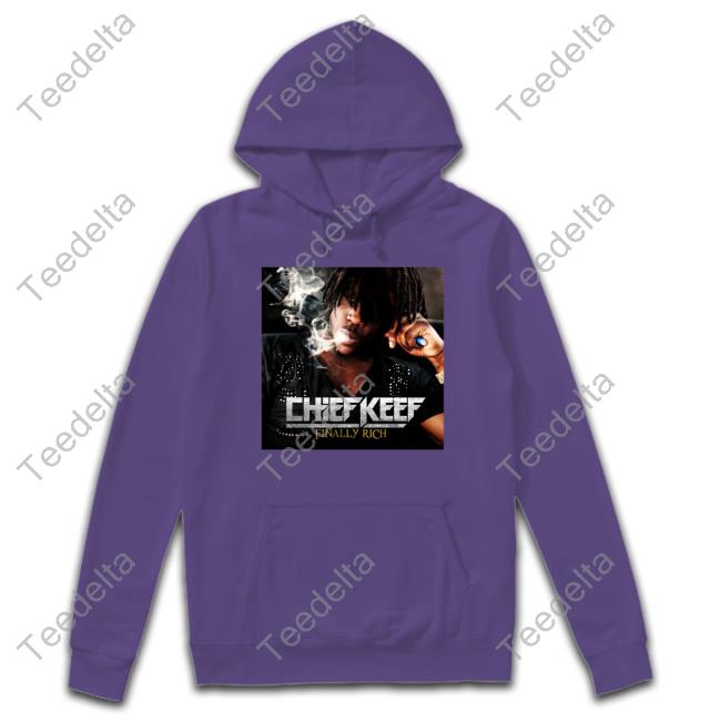Chief Keef Finally Rich T Shirt Chief Keef Finally Rich Shirt