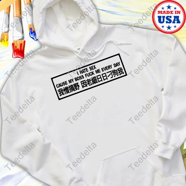 I Hate Sex Cause My Boss Fuck Me Every Day T Shirt Redscare Merch I Hate Sex Cause My Boss Fuck Me Every Day Unisex T Shirt