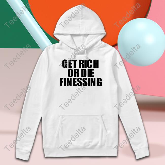 Get Rich Or Die Finessing Tee