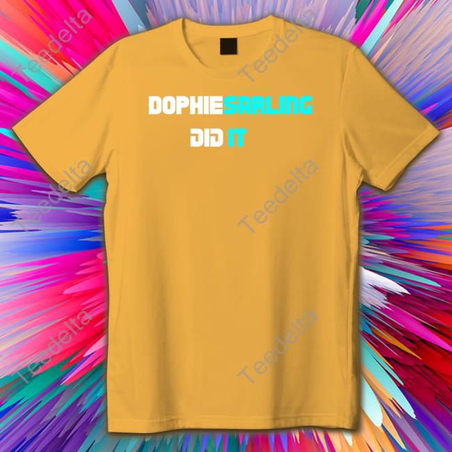 Sophi_Darling Dophiesarling Did It Shirt Dophiesarling Did It Hoodie