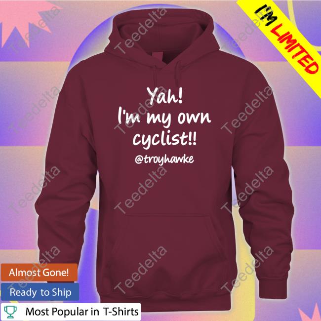 Troy Hawke Yah I'm My Own Cyclist Troyhawke New Shirt Jan Molby