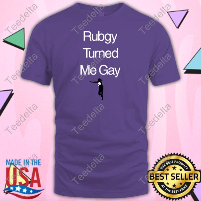Ruby Turned Me Gay T Shirts