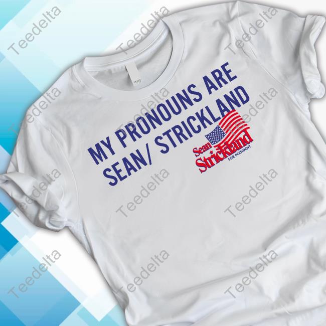 My Pronouns Are Sean/ Strickland New Shirt