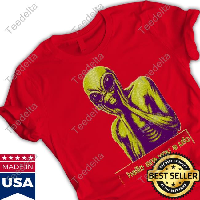 Aliens Hello Are You A Ufo Shirts Dogecore Merch Are You A Ufo T-Shirts Aliens